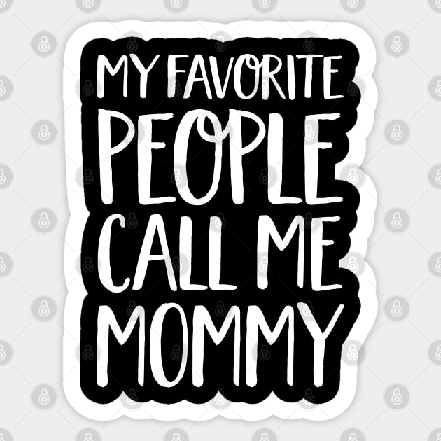 Mom Gift - My Favourite People Call Me Mommy Sticker by Elsie Bee Designs